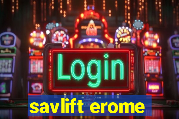 savlift erome